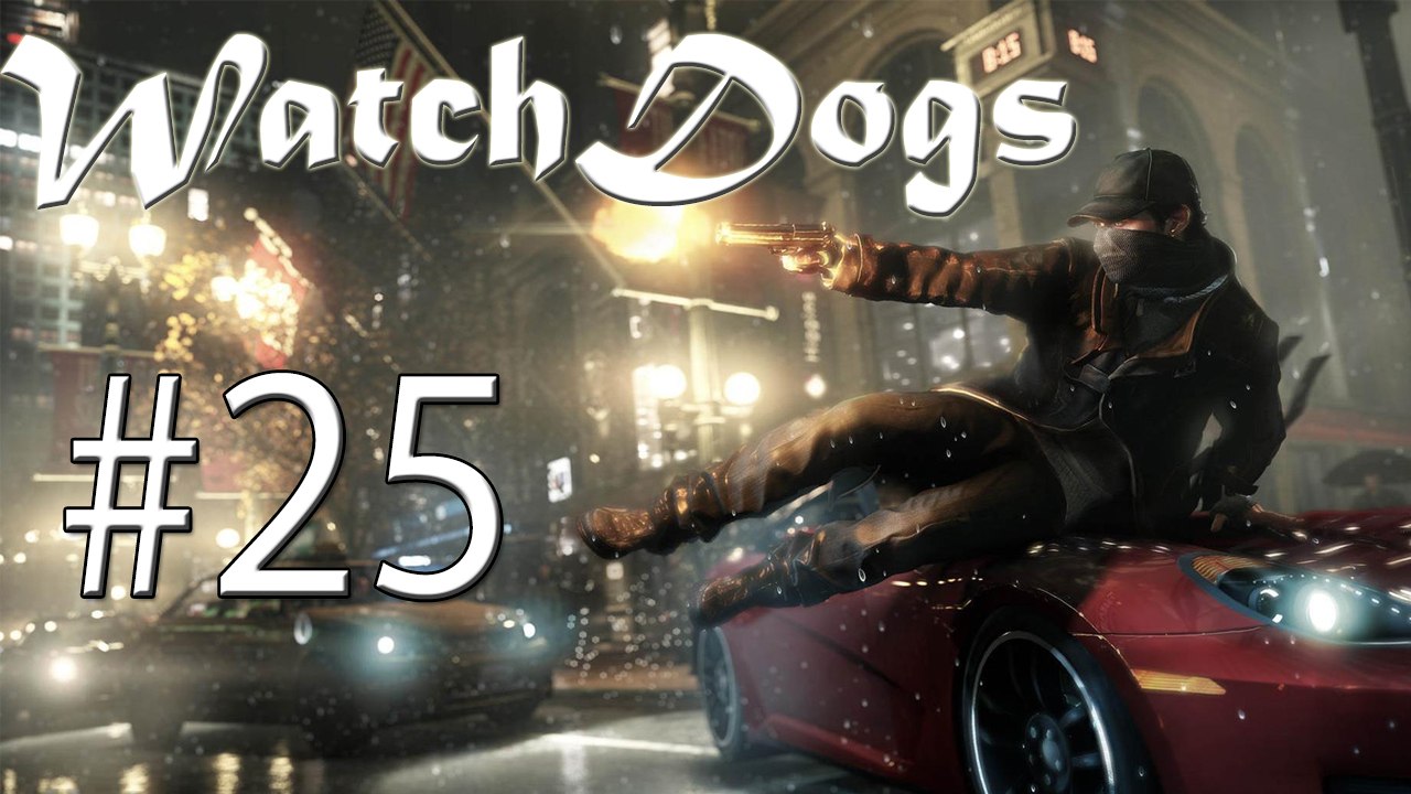 Walktrough: Watch_Dogs - The Wards #25 [DE | FullHD]