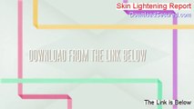 Skin Lightening Report Reviews - Watch this 2014