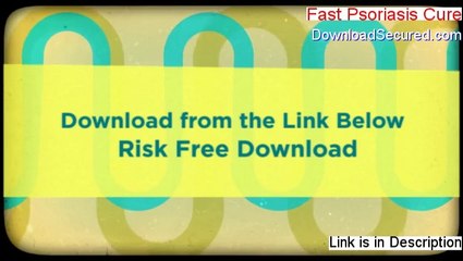 Fast Psoriasis Cure Review - Watch my Review 2014