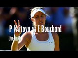 Kvitova vs Bouchard WIMBLEDON 2014 FINAL