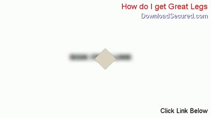 How do I get Great Legs Download Free [Legit Download 2014]
