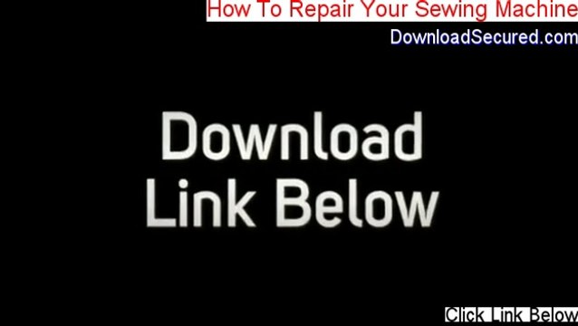How To Repair Your Sewing Machine Free Download - how to fix your sewing machine tension