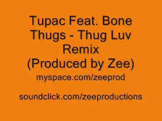 2Pac ft Bone Thugs - Thug Luv Remix (Produced by Zee)