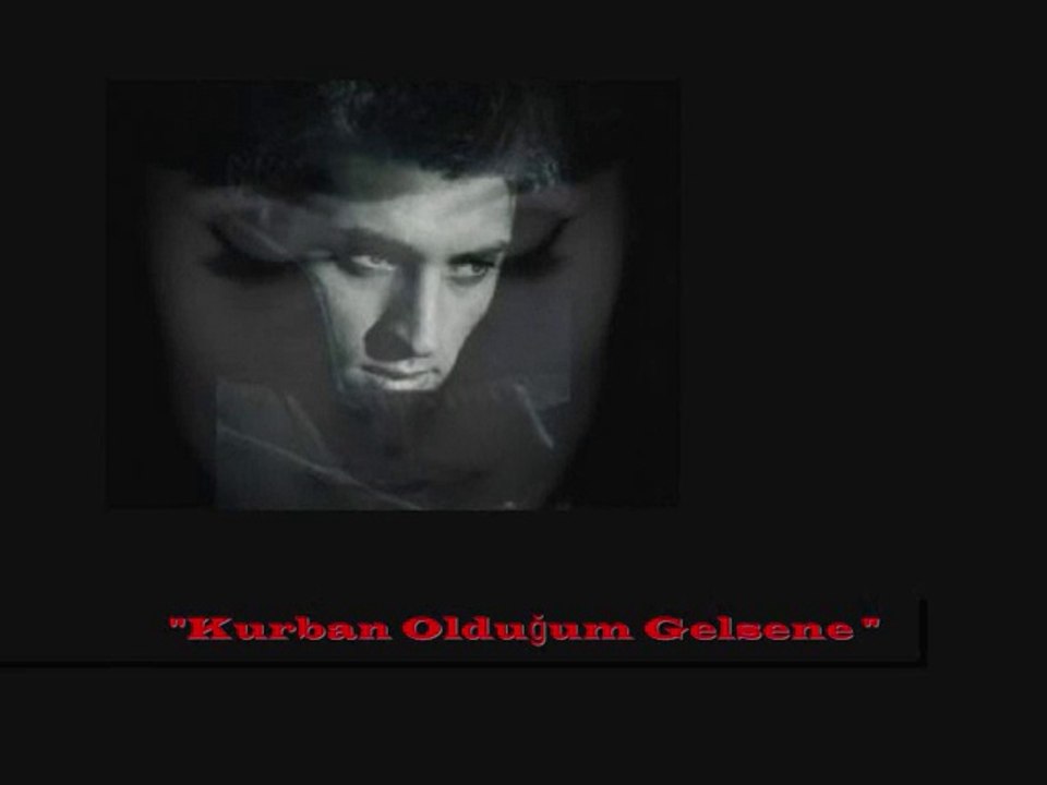 Orhan Ölmez  /  'Kurban Olduğum Gelsene'