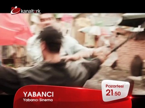YABANCI 7 Temmuz Pazartesi akşamı saat 21.50'de Kanaltürk Sinema Kuşağında!