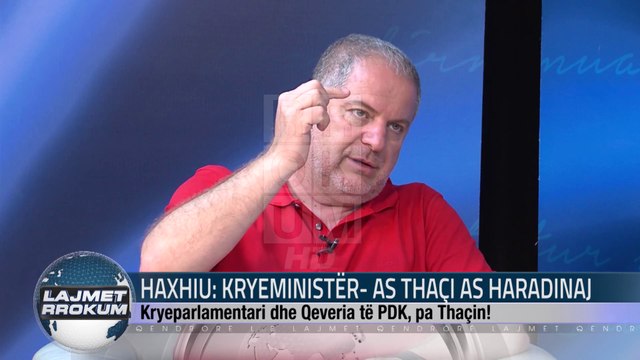 HAXHIU: KRYEMINISTËR - AS THAÇI AS HARADINAJ!