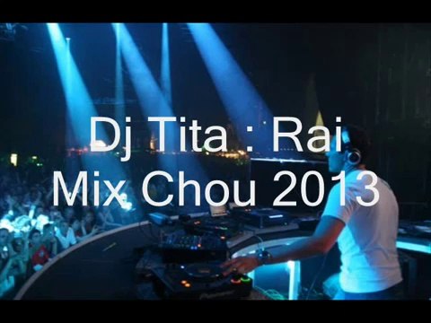 Dj Tita Rai Mix Chou 2013 Cheb Mazouzi Laama