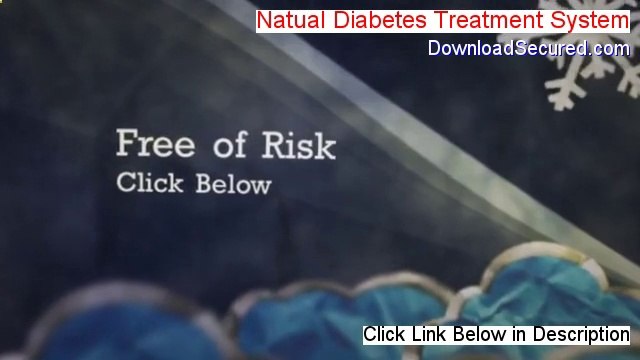 Natual Diabetes Treatment System Free Review [natural diabetes treatment system 2014]