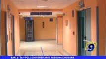 Barletta | Polo Universitario, nessuna chiusura