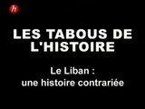 Les Tabous De L'Histoire - Episode 4 - Le Liban : Une Histoire Contrariée