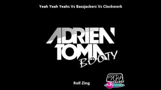 Yeah Yeah Yeahs Vs Bassjackers Vs Clockwork - Roll Zing (Adrien Toma Booty)