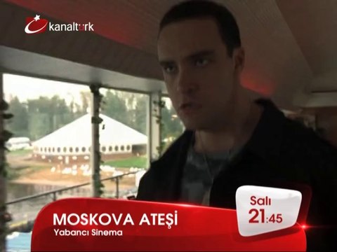 MOSKOVA ATEŞİ 8 Temmuz Salı akşamı saat 21.45'te Kanaltürk Sinema Kuşağında!