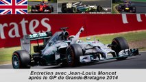 Entretien avec Jean-Louis Moncet après le Grand Prix de Grande-Bretagne 2014