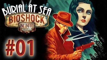 Bioshock Infinite Burial at Sea Let's Play - Ep 1 : Retour à Rapture