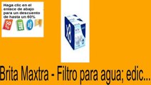 Vender en Brita Maxtra - Filtro para agua; edic... Opiniones