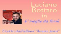 Luciano Bottaro - E' meglio da fernì by IvanRubacuori88