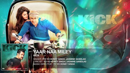 Yaar Naa Miley Full Audio Song _ Kick _ Salman Khan _ Yo Yo Honey Singh