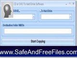 Get Copy Entire CD or DVD To Hard Drive Software 7.0 Serial Number Free Download