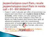 jaypee kalypso court flats in noida 9910006454, resale jaypee kalypso court flats