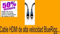 Vender en Cable HDMI de alta velocidad BlueRigg... Opiniones
