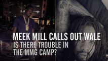 Meek Mill Calls Out Wale: Is There Trouble in the MMG Camp?