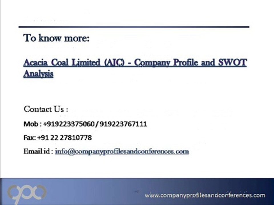 Acacia Coal Limited (AJC) - Company Profile and SWOT Analysis