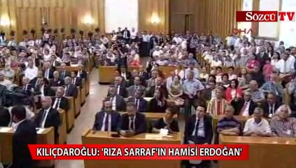 Kılıçdaroğlu: 'Rıza Sarraf’ın hamisi Erdoğan’dır