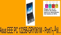 Vender en Asus EEE PC 1225B-GRY061M - Port�til... Opiniones