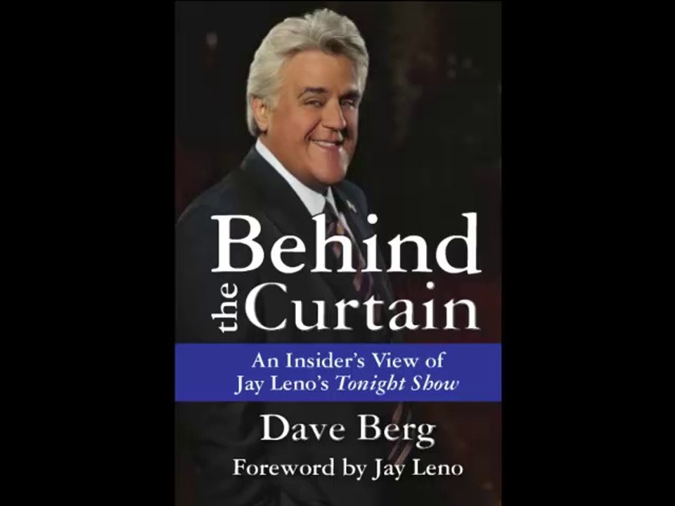 Dave Berg "Behind the Curtain: An Insider's View of Jay Leno's Tonight Show"