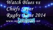 LIVE Blues vs Chiefs SUPER RUGBY MATCH ON 11 JULY 2014