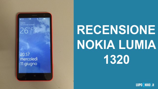 Nokia Lumia 1320 Recensione da Lupokkio.it