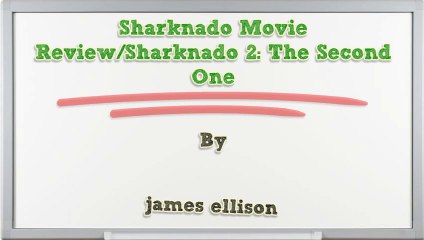 Sharknado Movie Review/Sharknado 2: The Second One