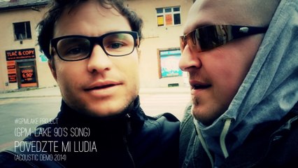 gpmlake project - povedzte mi ludia (acoustic demo 2014 studio version)