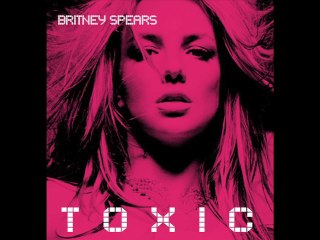 Britney Spears - Toxic (Without Auto-Tune)