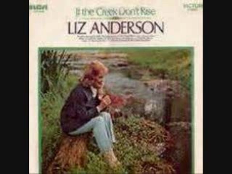 Liz Anderson - If The Creek Don't Rise