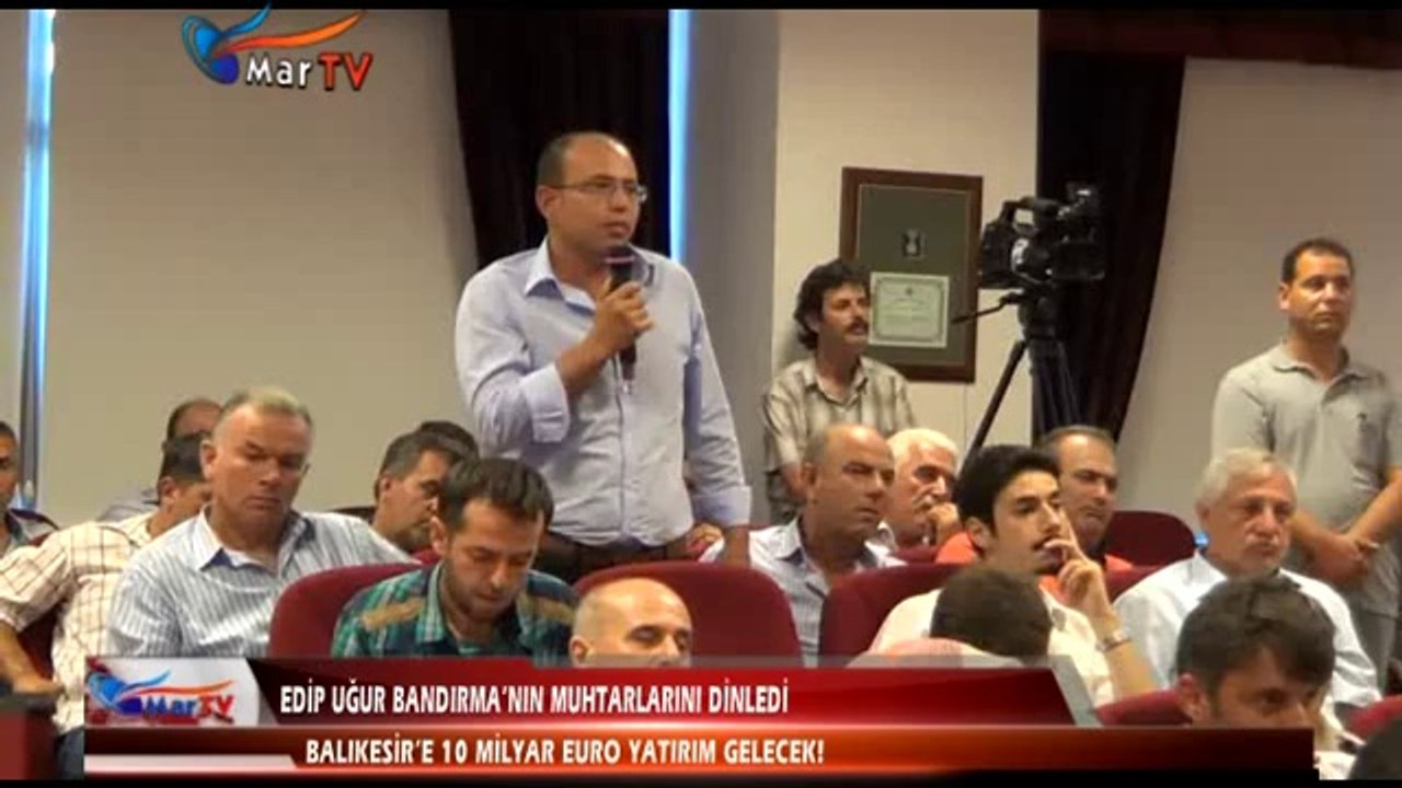 EDİP UĞUR BANDIRMA'NIN MUHTARLARINI DİNLEDİ