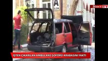 İşten çıkarıldığı için arabasını yaktı