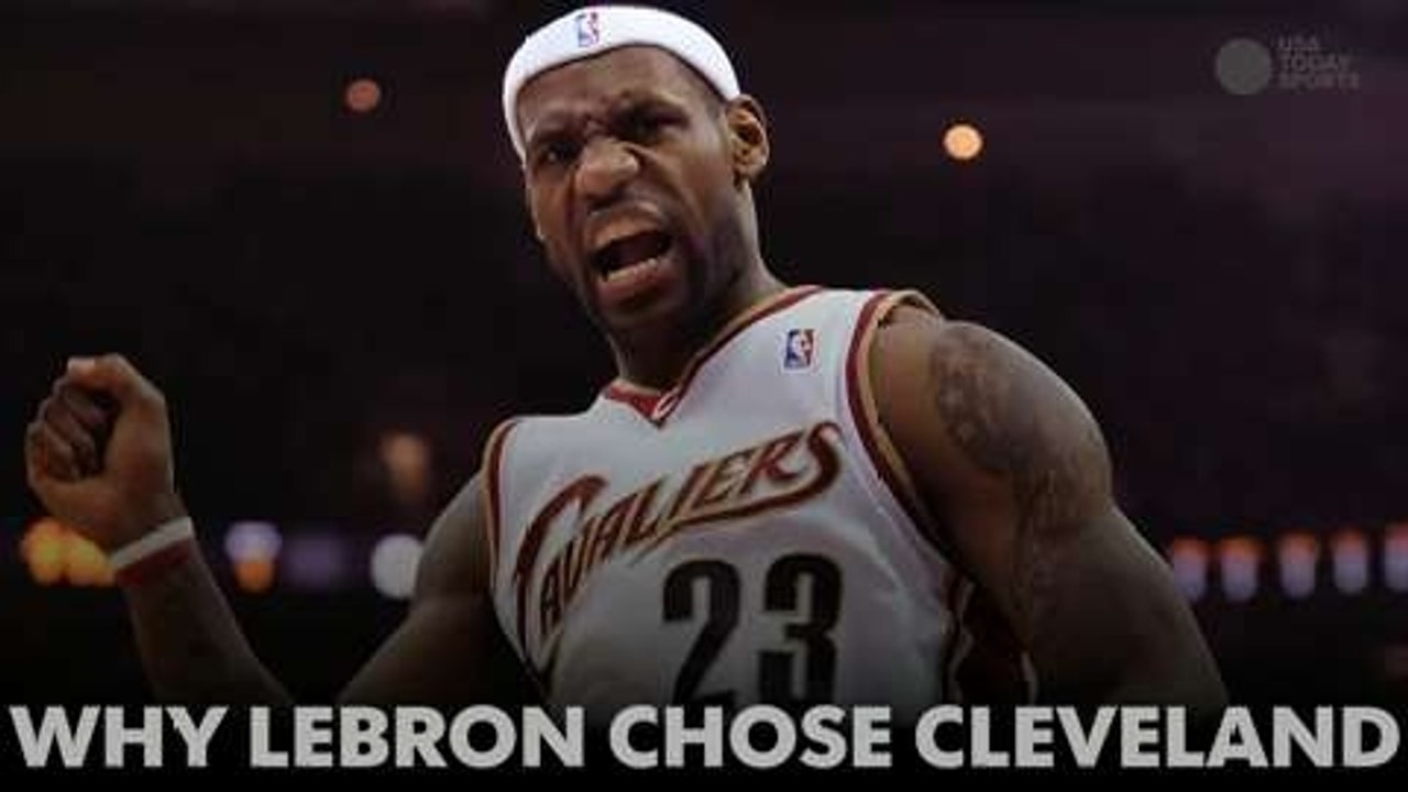 Why LeBron chose Cleveland