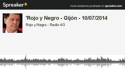 'Rojo y Negro - Gijón - 10/07/2014 (made with Spreaker)