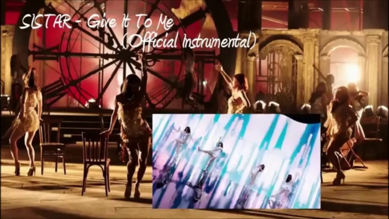 Sistar Give it to me by me !