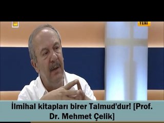 İlmihâl kitapları birer Talmud'dur! [Prof. Dr. Mehmet Çelik]