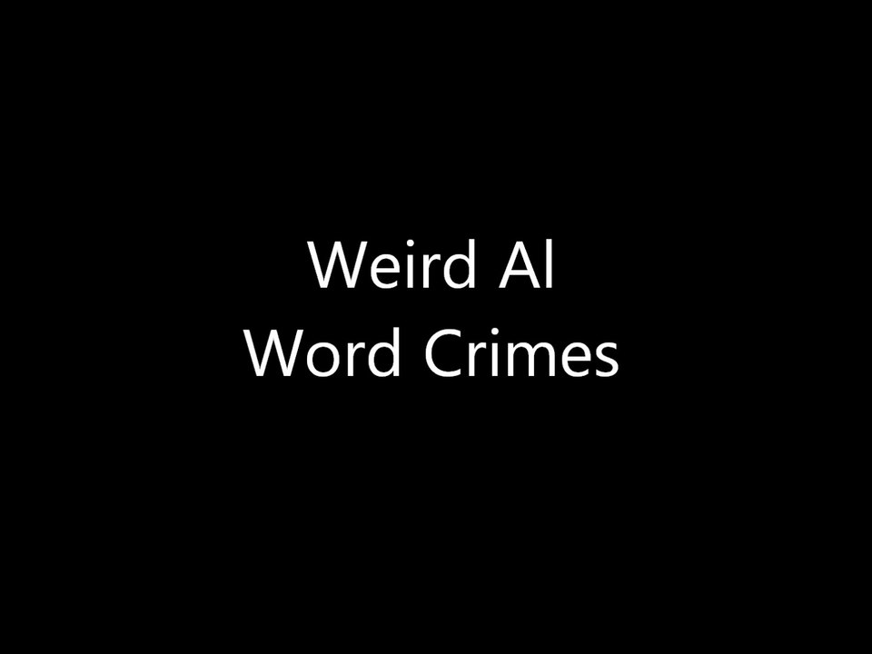 Weird Al -Word Crimes