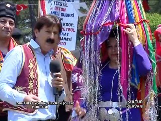 KÜLTÜR KERVANI-ORHANELİ YÖRÜK ŞÖLENi  4.BÖLÜM