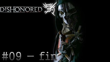 dishonored - partie 9 - fin du jeu - xbox360