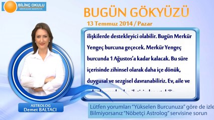 BASAK Burcu, GÜNLÜK Astroloji Yorumu,13 TEMMUZ 2014, Astrolog DEMET BALTACI Bilinç Okulu