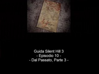 Guida: Silent Hill 3 - Episodio 10: Dal Passato, Parte 3