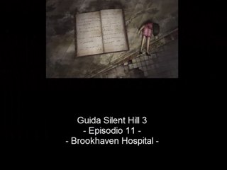 Guida: Silent Hill 3 - Episodio 11 - Brookhaven Hospital