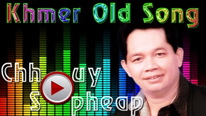 Chhouy Sopheap Nonstop-Khmer Old Song