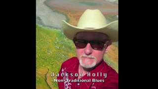 NON-TRADITIONAL BLUES ~ Jackson Holly