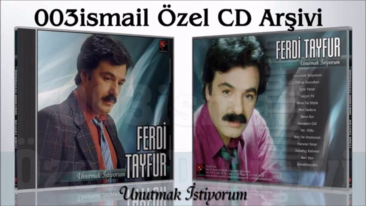 Ferdi Tayfur - Unutmak İstiyorum 003ismail Özel CD Arşivi